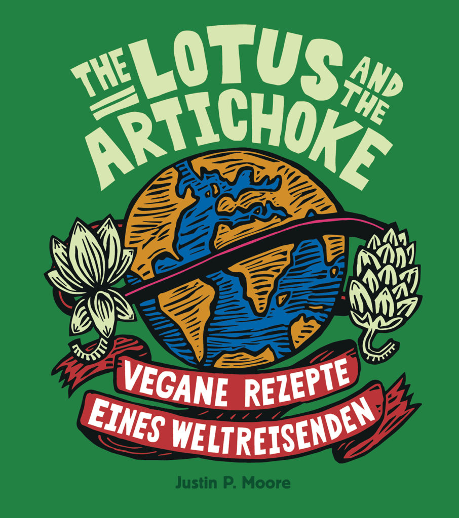 The Lotus and the Artichoke - Vegane Rezepte eines Weltreisenden WORLD 2.0 veganes Kochbuch